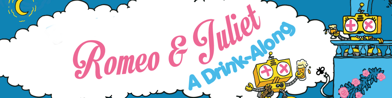 Romeo & Juliet: a drink along